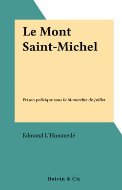Le Mont Saint-Michel - Prison politique sous la Monarchie de juillet