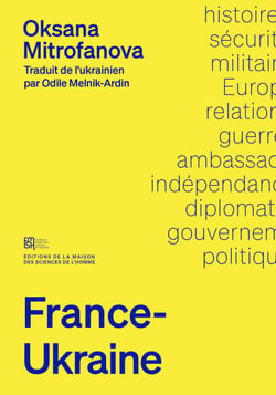 France-Ukraine - Une histoire des relations diplomatiques et militaires. 1991-2023