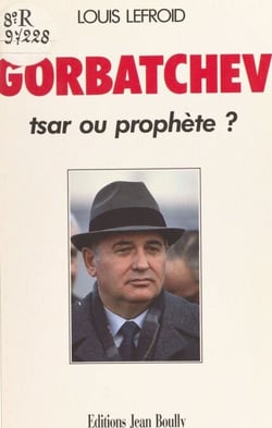 Gorbatchev : tsar ou prophète ?