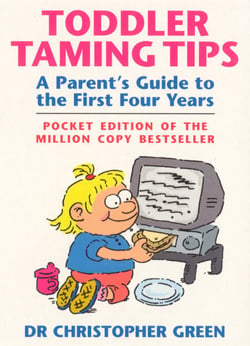 Toddler Taming Tips - A Parent's Guide to the First Four Years - Pocket Edition