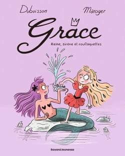 Grâce, Tome 03 - Reine, sirène et rouflaquettes