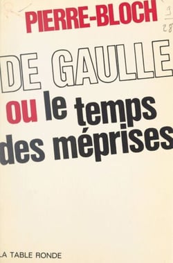 De Gaulle - Ou Le temps des méprises