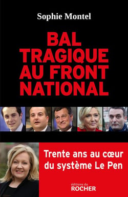 Bal tragique au Front national - Trente ans au coeur du système Le Pen