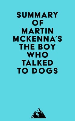 Summary of Martin McKenna's The Boy Who Talked to Dogs