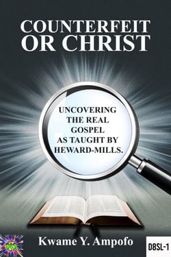 Counterfeit  or Christ : Uncovering the Real Gospel as Taught  by Heward - Mills - December 8 Spiritual Liberation Series, #1