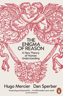 The Enigma of Reason - A New Theory of Human Understanding
