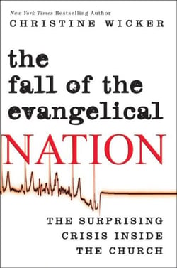 The Fall of the Evangelical Nation - The Surprising Crisis Inside the Church