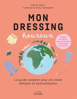 Mon dressing heureux - Le guide complet pour une mode éthique et bienveillante