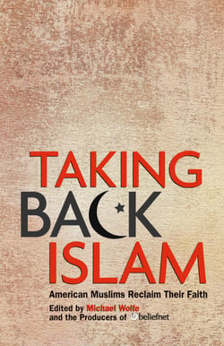 Taking Back Islam - American Muslims Reclaim Their Faith