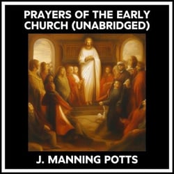 Prayers Of The Early Church (Unabridged)
