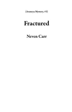 Fractured - Araneya Mystery, #3