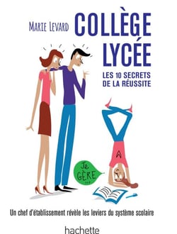 COLLEGE / LYCEE - Les 10 secrets de la réussite - Un chef d'établissement révèle les leviers du système scolaire