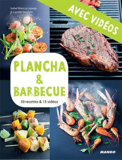 Plancha &amp; barbecue - Avec vidéos - 50 recettes &amp; 15 vidéos