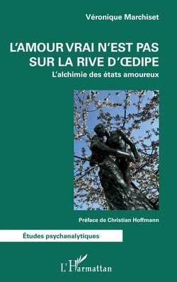 L'amour vrai n'est pas sur la rive d'Oedipe - L'alchimie des états amoureux