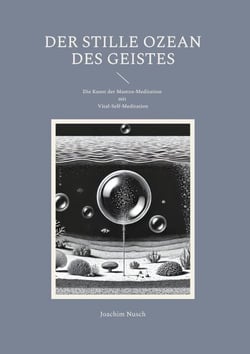 Der Stille Ozean des Geistes - Die Kunst der Mantra-Meditation mit Vital-Self-Meditation