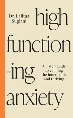 High-Functioning Anxiety - A 5-Step Guide to Calming the Inner Panic and Thriving