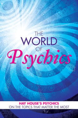 The World of Psychics - Hay House Psychics on the Topics that Matter Most