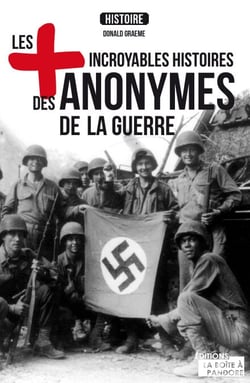 Les plus incroyables histoires des anonymes de la guerre - Essai historique