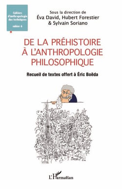 De la Préhistoire à l'anthropologie philosophique - Recueil de textes offert à Éric Boëda