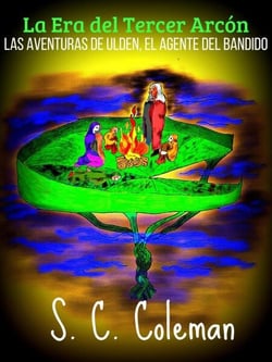La Era del Tercer Arcón: Ulden, el Agente del Bandido - La Era del Tercer Arcón, #1