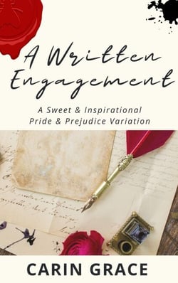 A Written Engagement: A Sweet &amp; Inspirational Pride and Prejudice Variation - Courtship Letters, #1