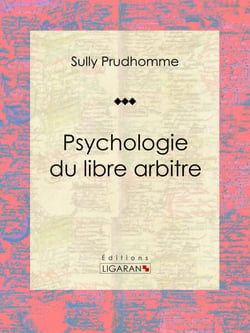 Psychologie du libre arbitre - Essai philosophique