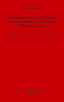 Der außergewöhnliche Aufstieg des Nationalsozialismus in der Region Gifhorn-Isenhagen - Untersuchungen über die Spätphase der Weimarer Republik
