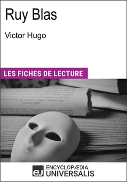 Ruy Blas de Victor Hugo - Les Fiches de lecture d'Universalis