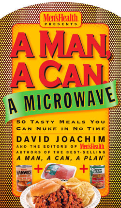 A Man, A Can, A Microwave - 50 Tasty Meals You Can Nuke in No Time: A Cookbook
