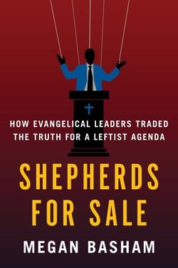 Shepherds for Sale - How Evangelical Leaders Traded the Truth for a Leftist Agenda