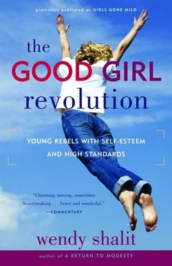 The Good Girl Revolution - Young Rebels with Self-Esteem and High Standards