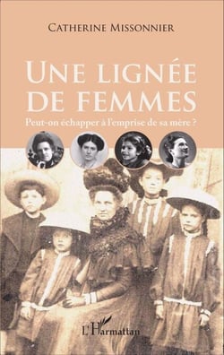 Une lignée de femmes - Peut-on échapper à l'emprise de sa mère ?
