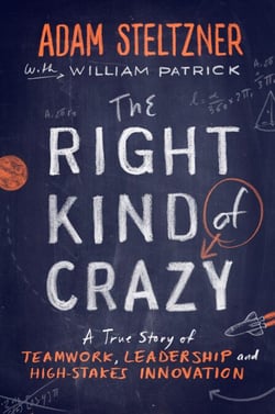 The Right Kind of Crazy - A True Story of Teamwork, Leadership, and High-Stakes Innovation