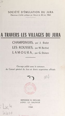 À travers les villages du Jura - Champdivers par J. Brelot, Les Rousses par M. Berthet, Lamoura par G. Duhem
