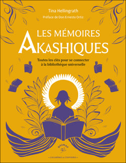 Les Mémoires akashiques : Toutes les clés pour se connecter à la bibliothèque universelle