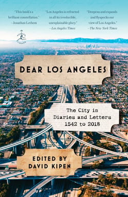Dear Los Angeles - The City in Diaries and Letters, 1542 to 2018