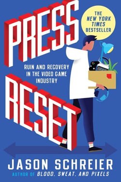 Press Reset - Ruin and Recovery in the Video Game Industry