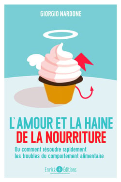 L'amour et la haine de la nourriture - Ou comment résoudre rapidement les troubles du comportement alimentaire