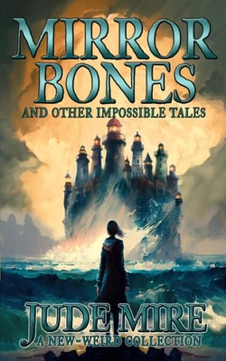Mirror Bones and Other Impossible Tales - The Other Collections, #4