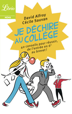 Je déchire au collège - 40 conseils pour réussir, de lentrée en 6e au brevet !