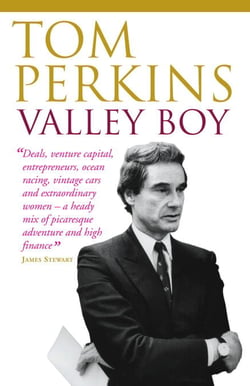 Valley Boy - Adventures of the Renowned Venture Capitalist, Sillicon Valley Entrepreneur and One of the World's Most Successful Businessmen