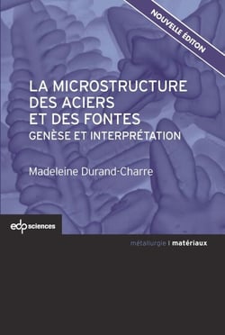 La microstructure des aciers et des fontes - Genèse et interprétation