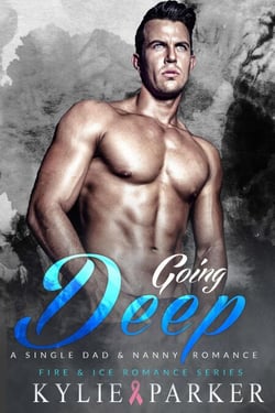 Going Deep: A Single Dad &amp; Nanny Romance - Fire &amp; Ice Romance Series, #1