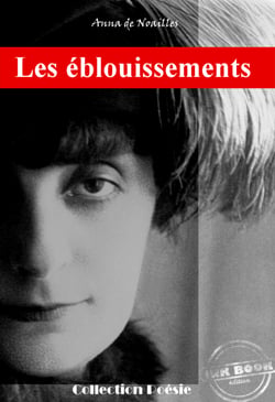 Les éblouissements - édition intégrale des Œuvres poétiques d’Anna de Noailles