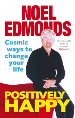 Positively Happy - Cosmic Ways To Change Your Life