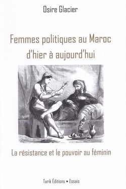 Femmes politiques au Maroc d'hier à aujourd'hui - Portraits de figures politiques, rebelles et militantes