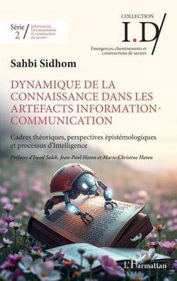 Dynamique de la connaissance dans les artefacts Information-Communication - Cadres théoriques, perspectives épistémologiques et processus d’Intelligence