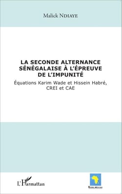 La seconde alternance sénégalaise à l'épreuve de l'impunité - Equations Karim Wade et Hissein Habré, CREI et CAE