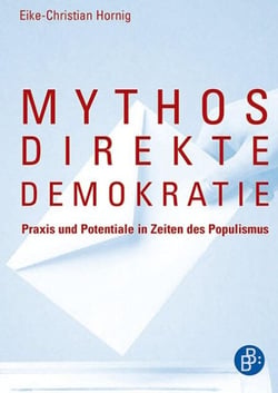 Mythos direkte Demokratie - Praxis und Potentiale in Zeiten des Populismus