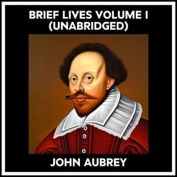 Brief Lives Volume I (Unabridged)
